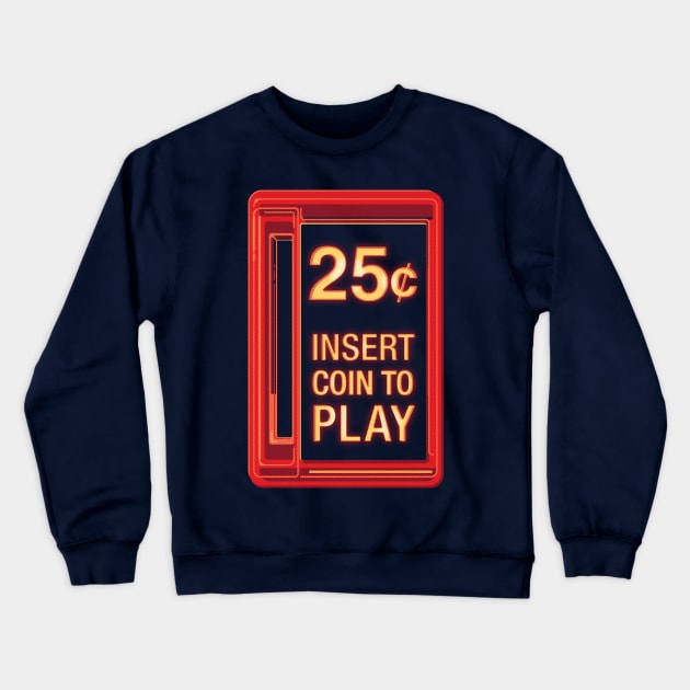 Insert Coin To Play Crewneck Sweatshirt by mannypdesign